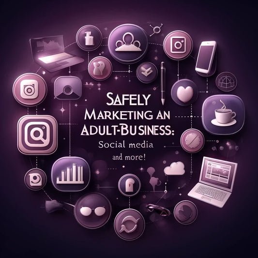 Safely Marketing an Adult-Based Business; Social Media and More